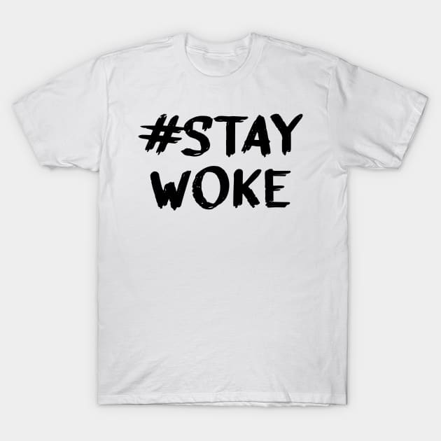 Stay Woke in Black Text T-Shirt by Z1